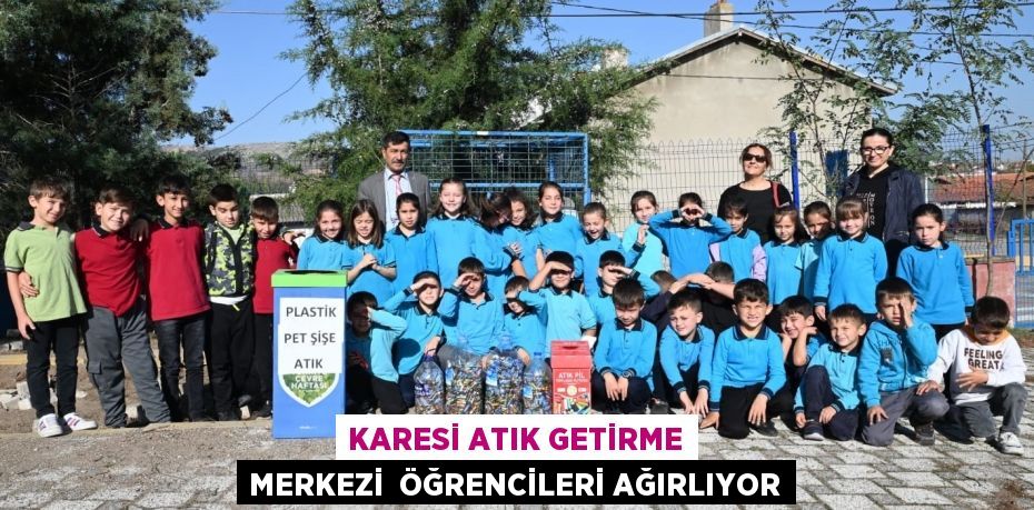 KARESİ ATIK GETİRME MERKEZİ  ÖĞRENCİLERİ AĞIRLIYOR