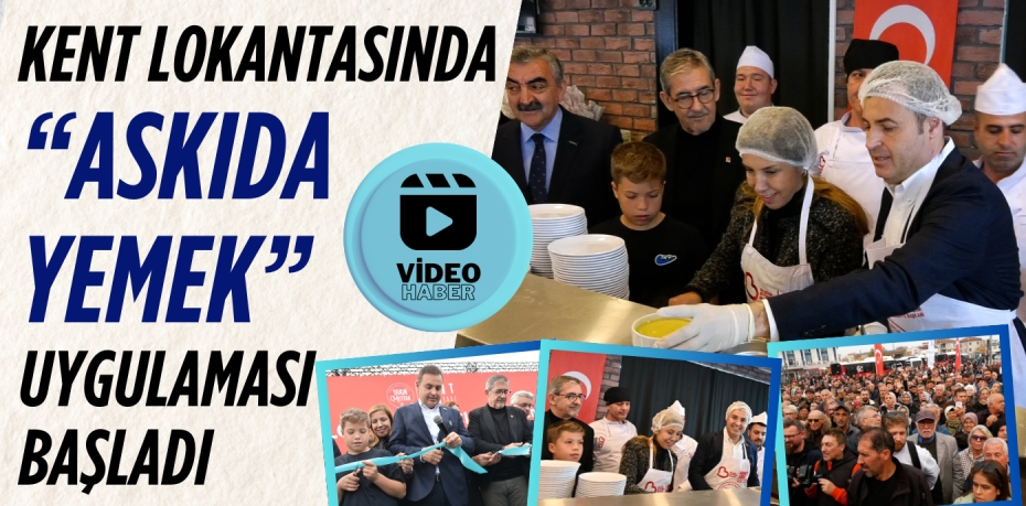 KENT LOKANTASINDA  “ASKIDA YEMEK” UYGULAMASI BAŞLADI