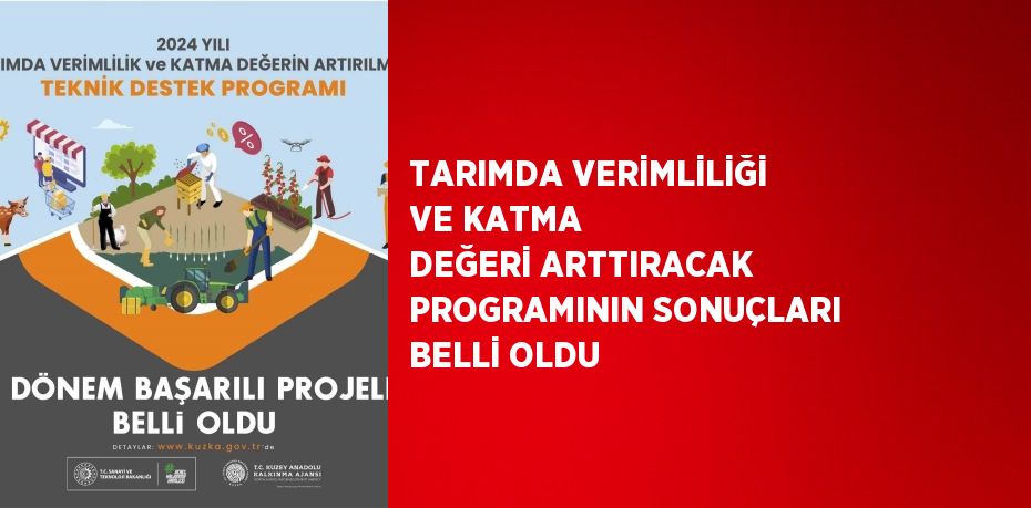 TARIMDA VERİMLİLİĞİ VE KATMA DEĞERİ ARTTIRACAK PROGRAMININ SONUÇLARI BELLİ OLDU