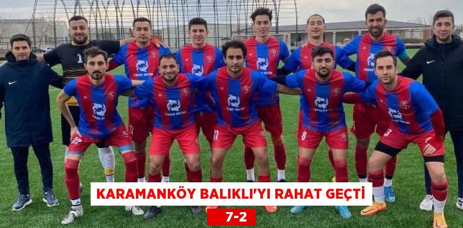 KARAMANKÖY BALIKLI’YI RAHAT GEÇTİ     7-2