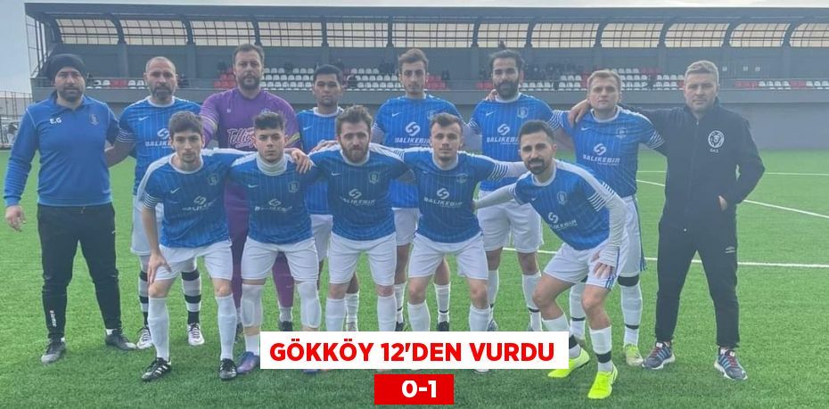 GÖKKÖY 12’DEN VURDU    0-1