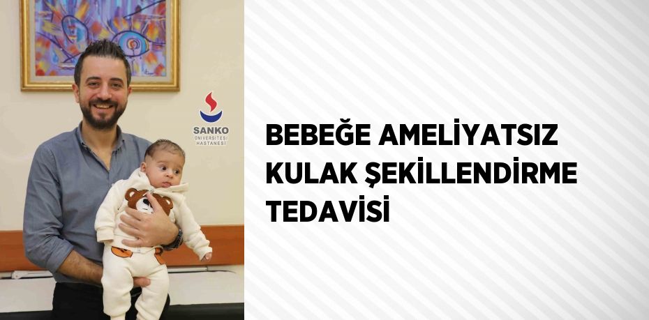 BEBEĞE AMELİYATSIZ KULAK ŞEKİLLENDİRME TEDAVİSİ