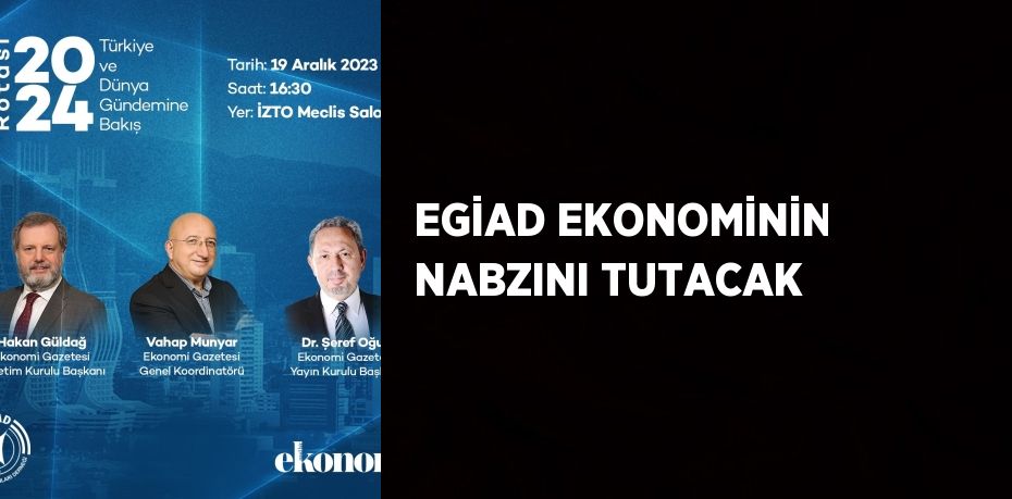 EGİAD EKONOMİNİN NABZINI TUTACAK