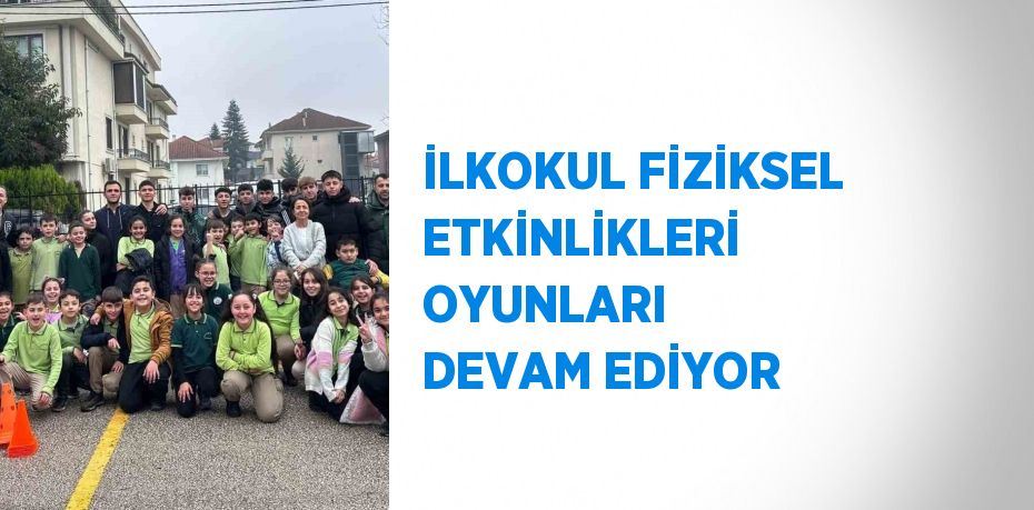 İLKOKUL FİZİKSEL ETKİNLİKLERİ OYUNLARI DEVAM EDİYOR