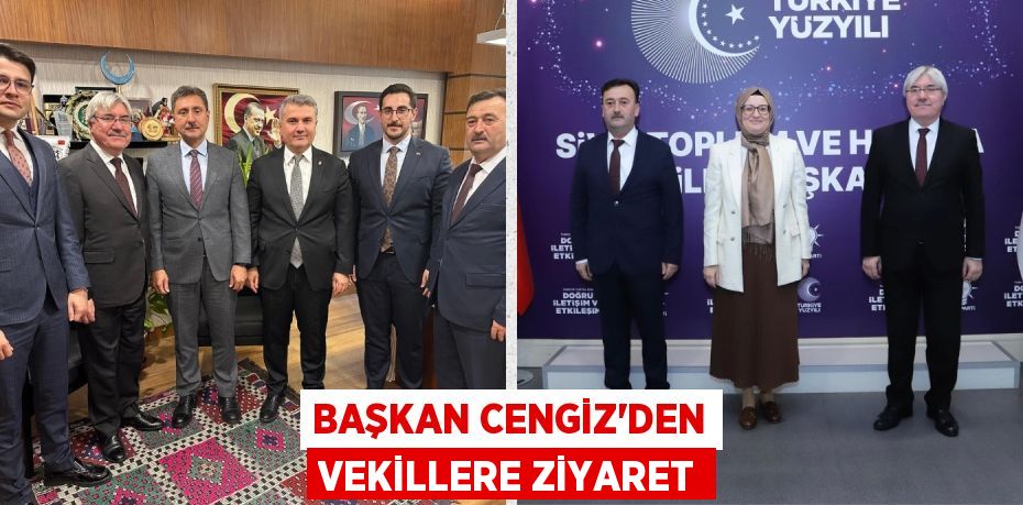 BAŞKAN CENGİZ’DEN VEKİLLERE ZİYARET