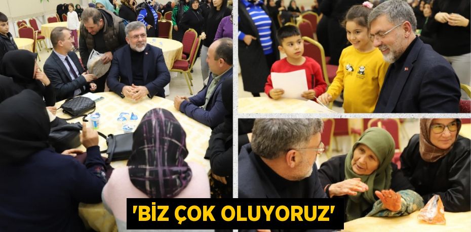 “BİZ ÇOK OLUYORUZ”