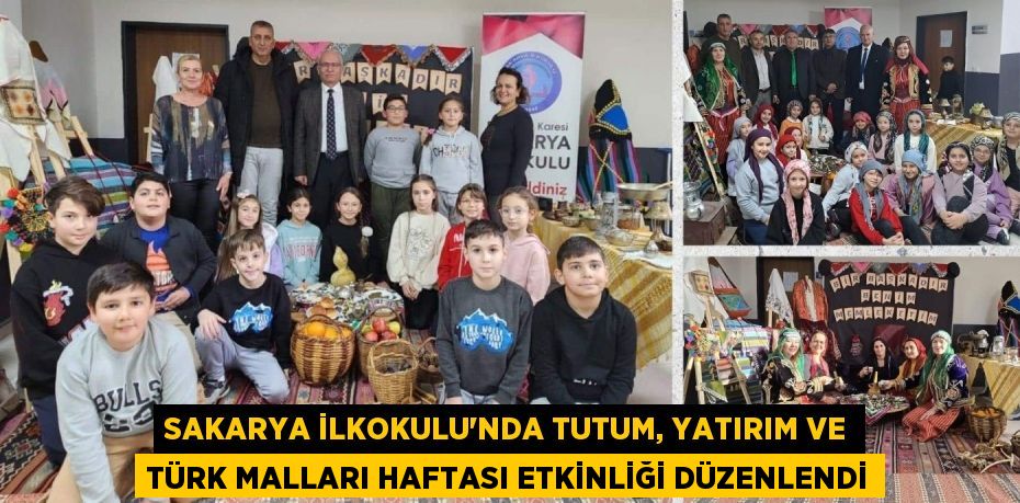 SAKARYA İLKOKULU’NDA TUTUM, YATIRIM VE TÜRK MALLARI HAFTASI ETKİNLİĞİ DÜZENLENDİ