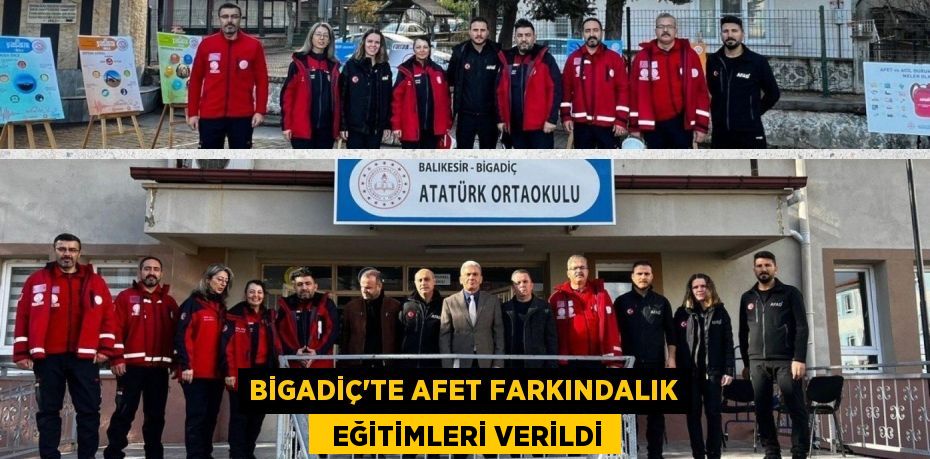 BİGADİÇ'TE AFET FARKINDALIK   EĞİTİMLERİ VERİLDİ