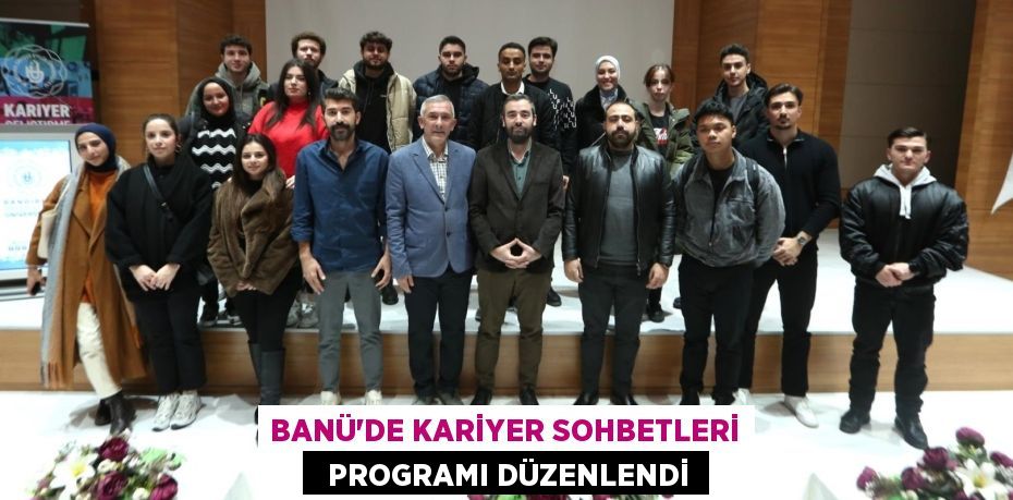 BANÜ’DE KARİYER SOHBETLERİ   PROGRAMI DÜZENLENDİ