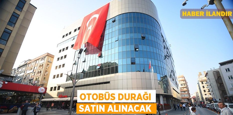 Otobüs durağı satın alınacak