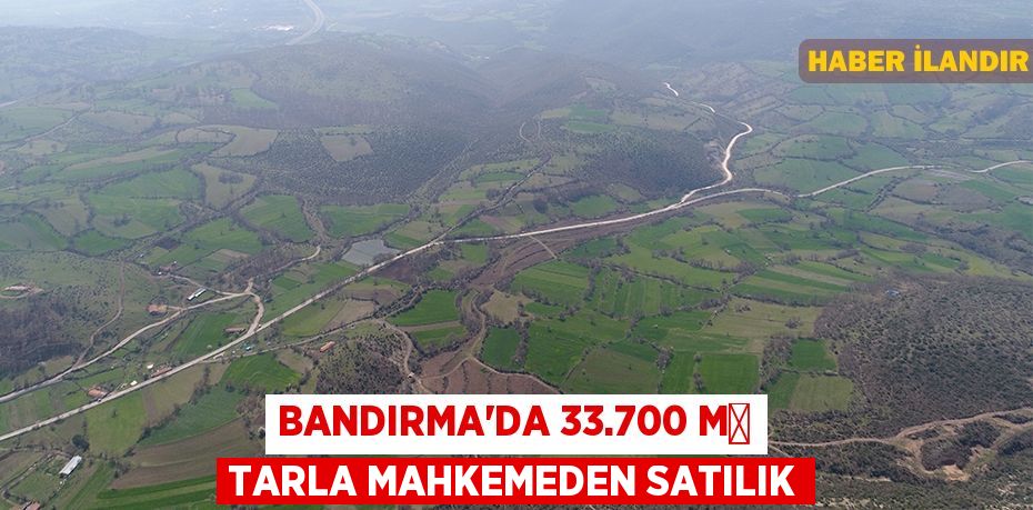 Bandırma'da 33.700 m² tarla mahkemeden satılık