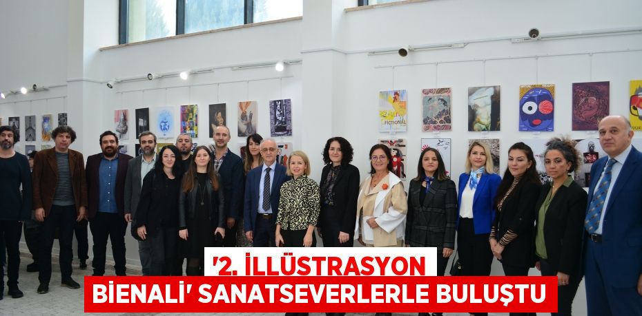 “2. İLLÜSTRASYON BİENALİ” SANATSEVERLERLE BULUŞTU