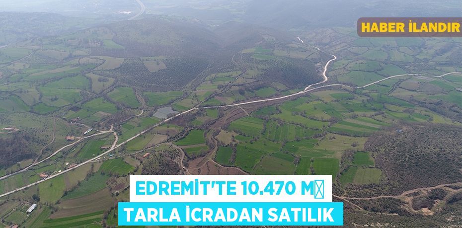 Edremit'te 10.470 m² tarla icradan satılık