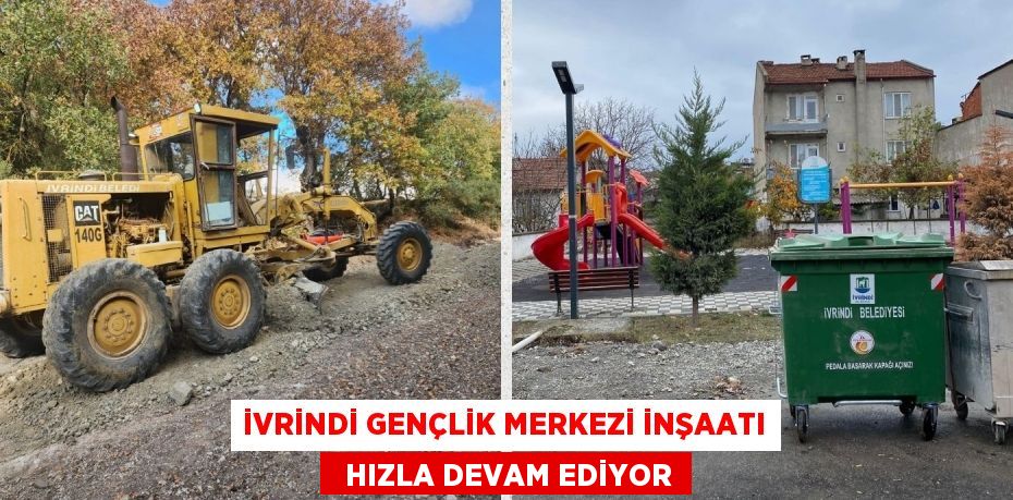 İVRİNDİ GENÇLİK MERKEZİ İNŞAATI   HIZLA DEVAM EDİYOR