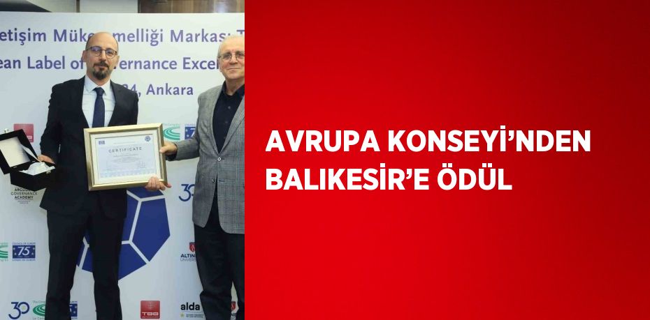 AVRUPA KONSEYİ’NDEN BALIKESİR’E ÖDÜL