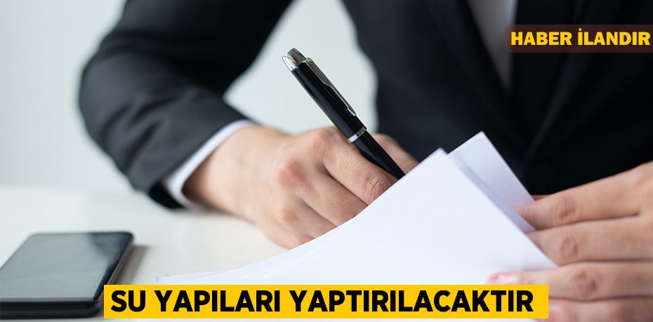 Su yapıları yaptırılacaktır