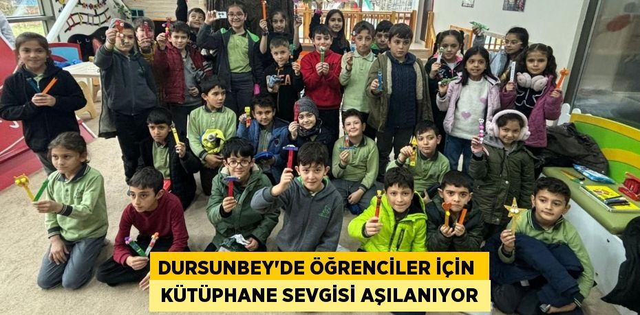 DURSUNBEY’DE ÖĞRENCİLER İÇİN   KÜTÜPHANE SEVGİSİ AŞILANIYOR