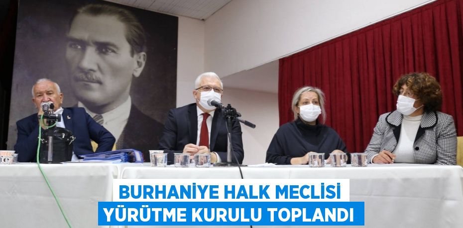 BURHANİYE HALK MECLİSİ YÜRÜTME KURULU TOPLANDI