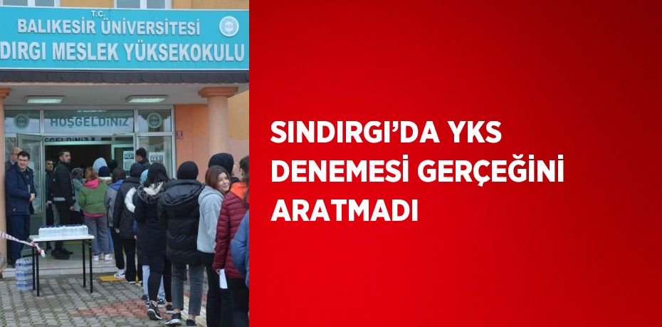 SINDIRGI’DA YKS DENEMESİ GERÇEĞİNİ ARATMADI