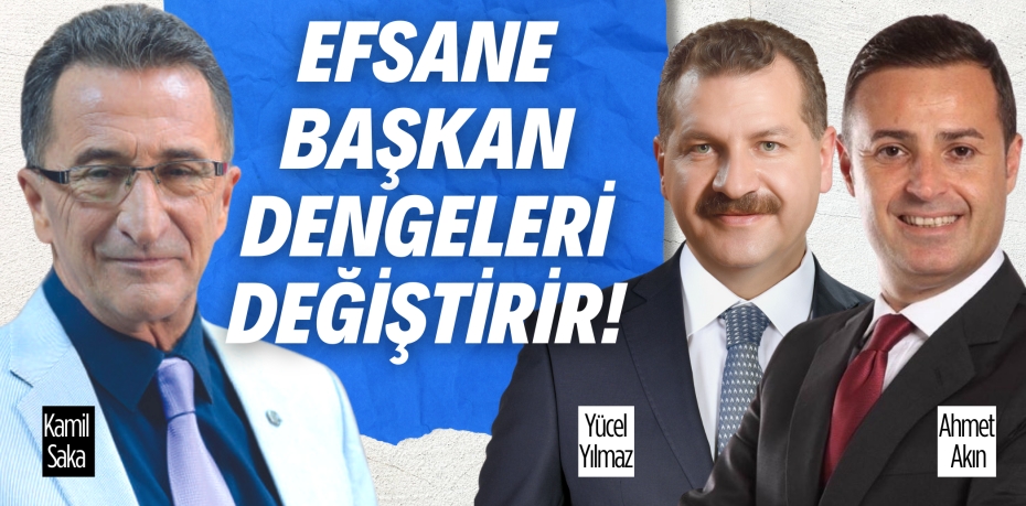 EFSANE BAŞKAN  DENGELERİ DEĞİŞTİRİR!