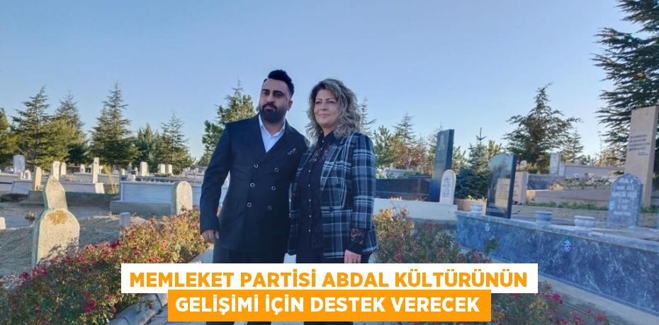 MEMLEKET PARTİSİ ABDAL KÜLTÜRÜNÜN GELİŞİMİ İÇİN DESTEK VERECEK