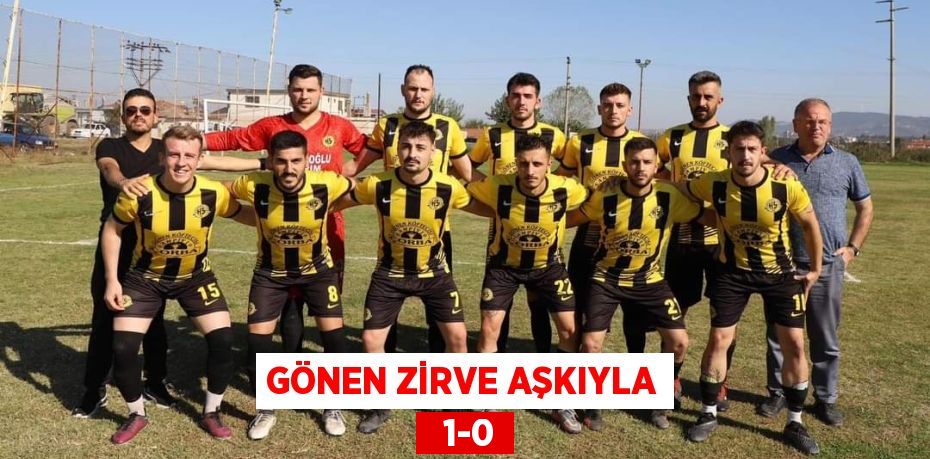 GÖNEN ZİRVE AŞKIYLA   1-0