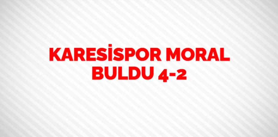 KARESİSPOR MORAL BULDU    4-2