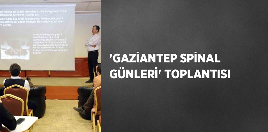 'GAZİANTEP SPİNAL GÜNLERİ' TOPLANTISI