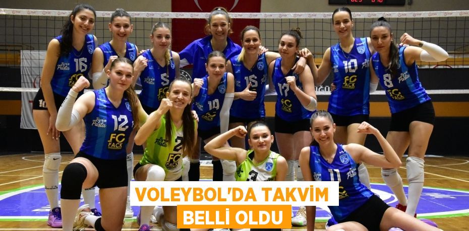 VOLEYBOL’DA TAKVİM BELLİ OLDU