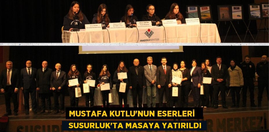 MUSTAFA KUTLU’NUN ESERLERİ     SUSURLUK’TA MASAYA YATIRILDI