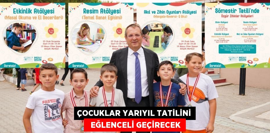 ÇOCUKLAR YARIYIL TATİLİNİ   EĞLENCELİ GEÇİRECEK