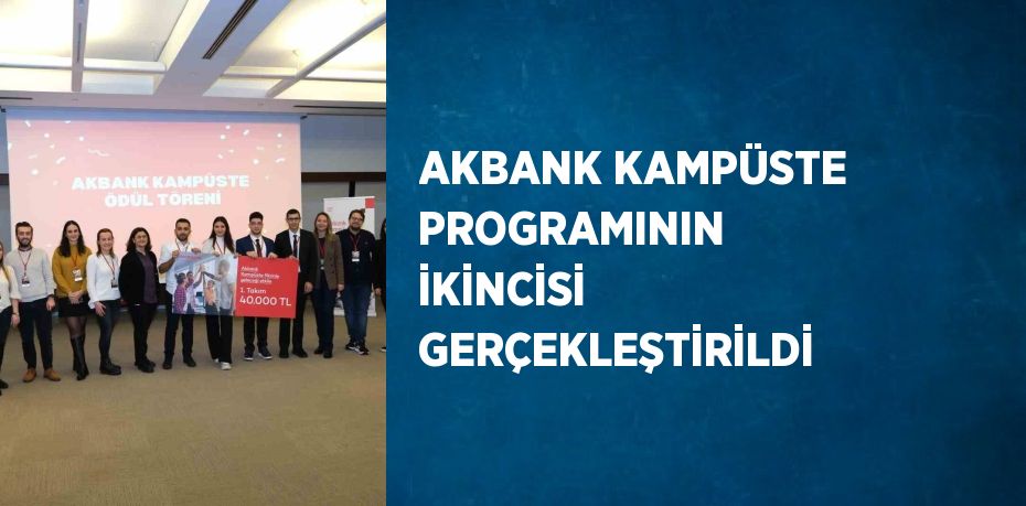 AKBANK KAMPÜSTE PROGRAMININ İKİNCİSİ GERÇEKLEŞTİRİLDİ