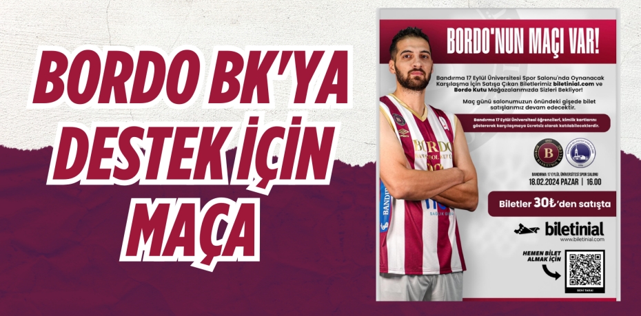 BORDO BK'YA DESTEK İÇİN MAÇA