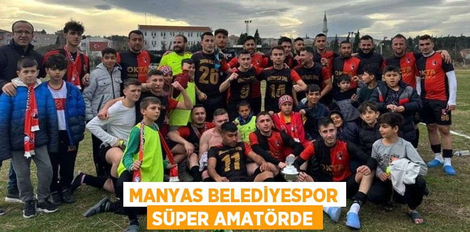 MANYAS BELEDİYESPOR SÜPER AMATÖRDE