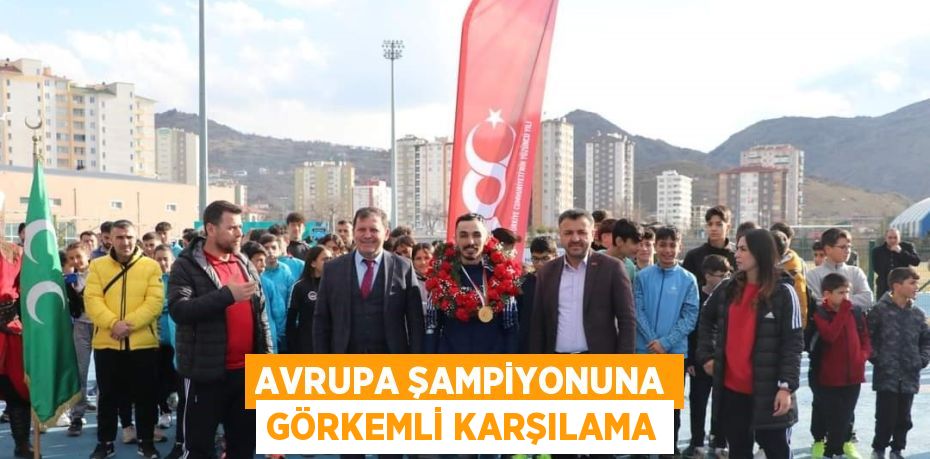 AVRUPA ŞAMPİYONUNA GÖRKEMLİ KARŞILAMA