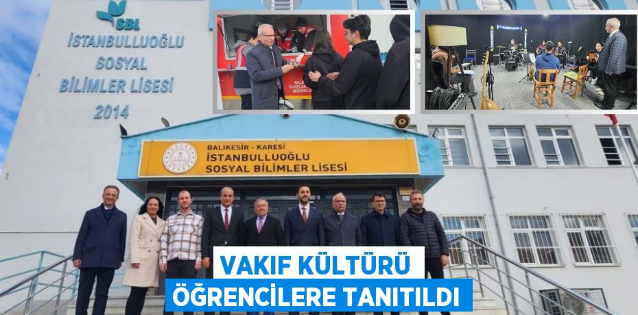 VAKIF KÜLTÜRÜ ÖĞRENCİLERE TANITILDI