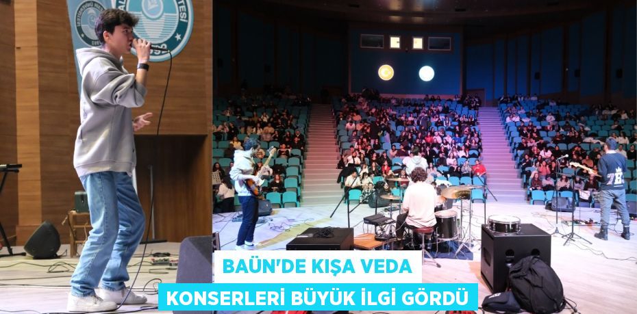 BAÜN’DE KIŞA VEDA KONSERLERİ BÜYÜK İLGİ GÖRDÜ