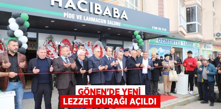 GÖNEN’DE YENİ LEZZET DURAĞI AÇILDI