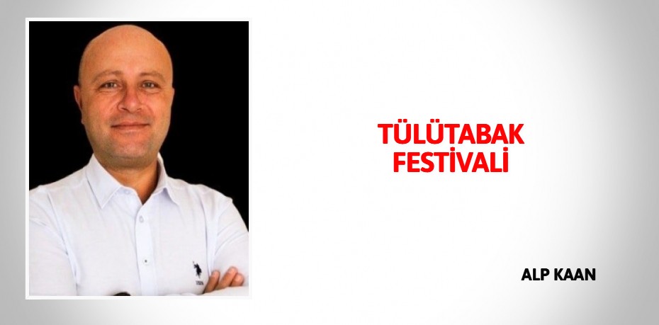 TÜLÜTABAK FESTİVALİ