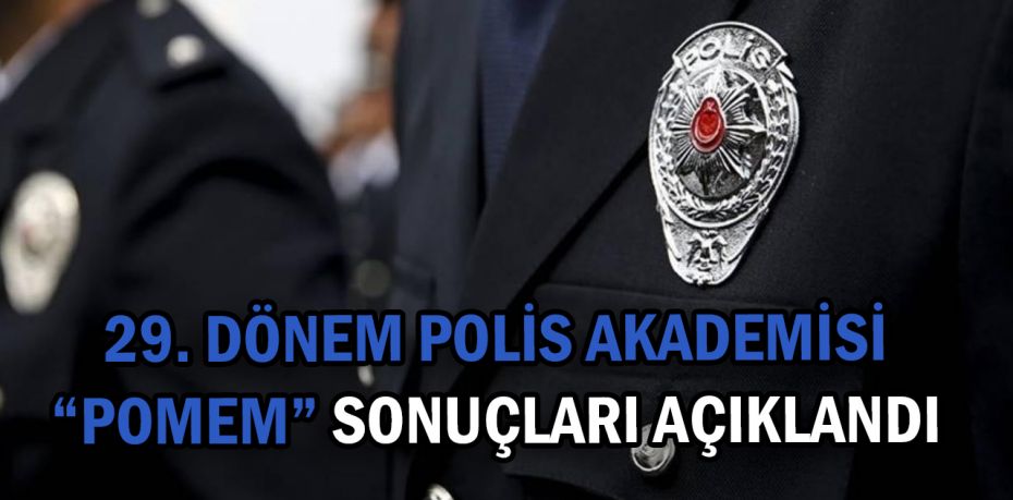 29. Dönem POMEM sonuçları açıklandı