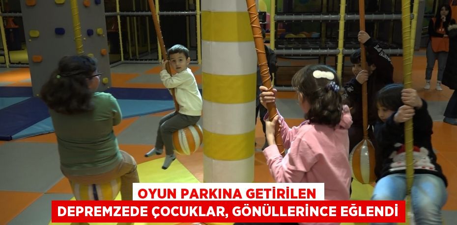 Oyun parkına getirilen depremzede çocuklar, gönüllerince eğlendi