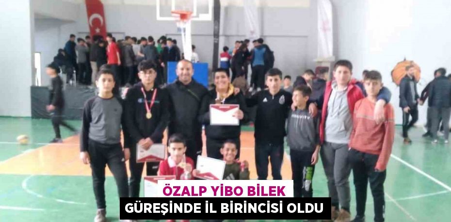 ÖZALP YİBO BİLEK GÜREŞİNDE İL BİRİNCİSİ OLDU