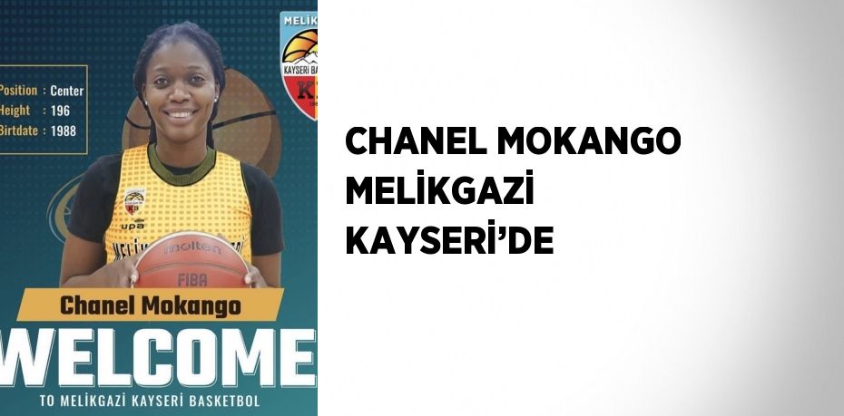 CHANEL MOKANGO MELİKGAZİ KAYSERİ’DE