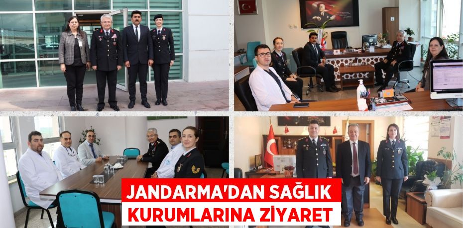 JANDARMA’DAN SAĞLIK KURUMLARINA ZİYARET