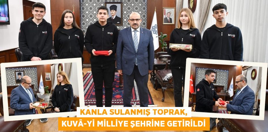 KANLA SULANMIŞ TOPRAK, KUVÂ-Yİ MİLLİYE ŞEHRİNE GETİRİLDİ