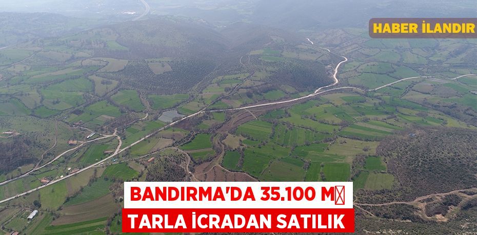 Bandırma'da 35.100 m² tarla icradan satılık