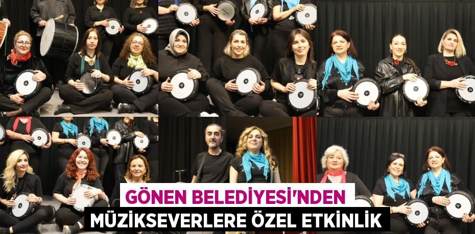 GÖNEN BELEDİYESİ’NDEN MÜZİKSEVERLERE ÖZEL ETKİNLİK