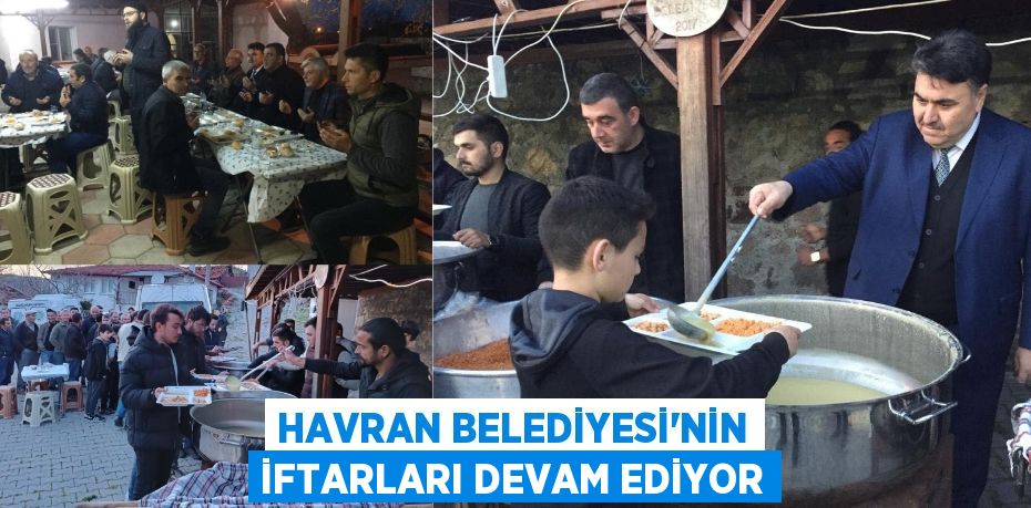 HAVRAN BELEDİYESİ’NİN İFTARLARI DEVAM EDİYOR