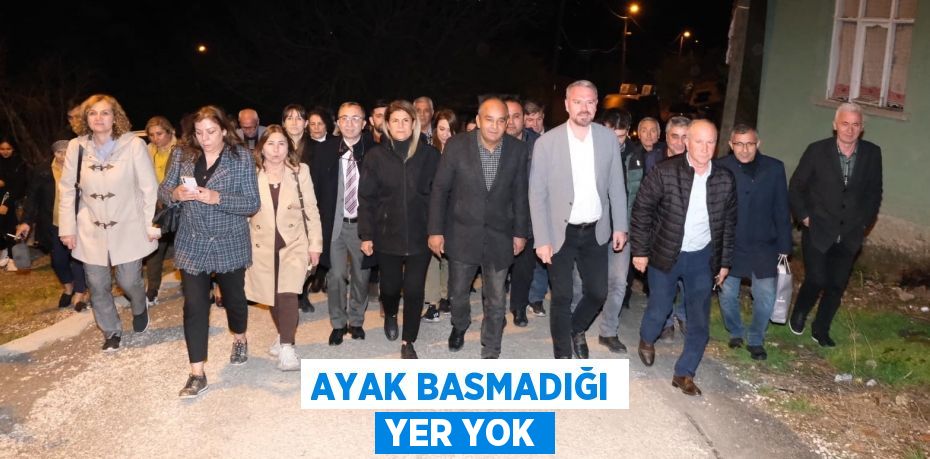 AYAK BASMADIĞI YER YOK