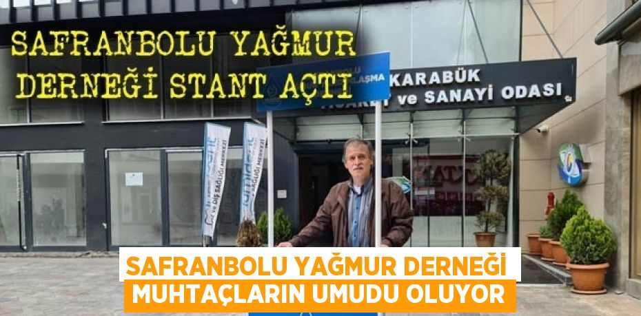SAFRANBOLU YAĞMUR DERNEĞİ MUHTAÇLARIN UMUDU OLUYOR